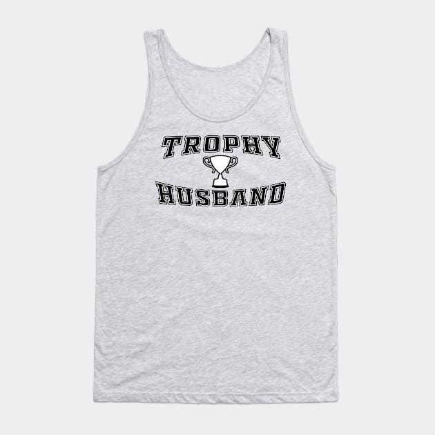 Trophy Husband Tank Top by BradyRain